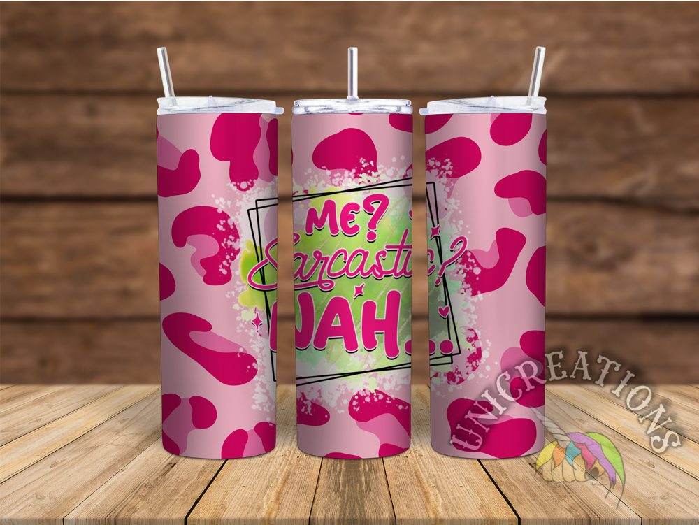 Me? Sarcastic? Nah... Printed Tumbler