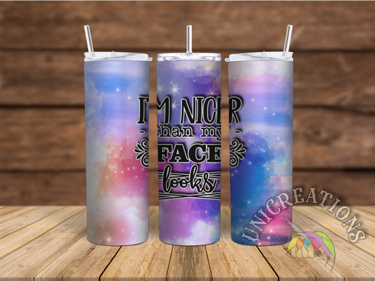I'm Nicer Than My Face Looks Printed Tumbler